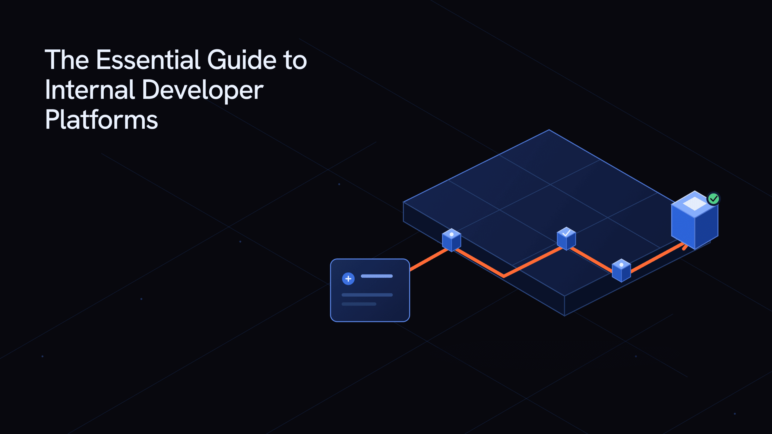 The Essential Guide to Internal Developer Platforms