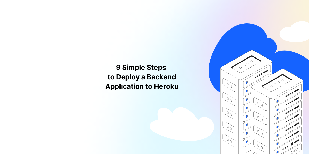 9 Simple Steps to Deploy a Backend Application to Heroku