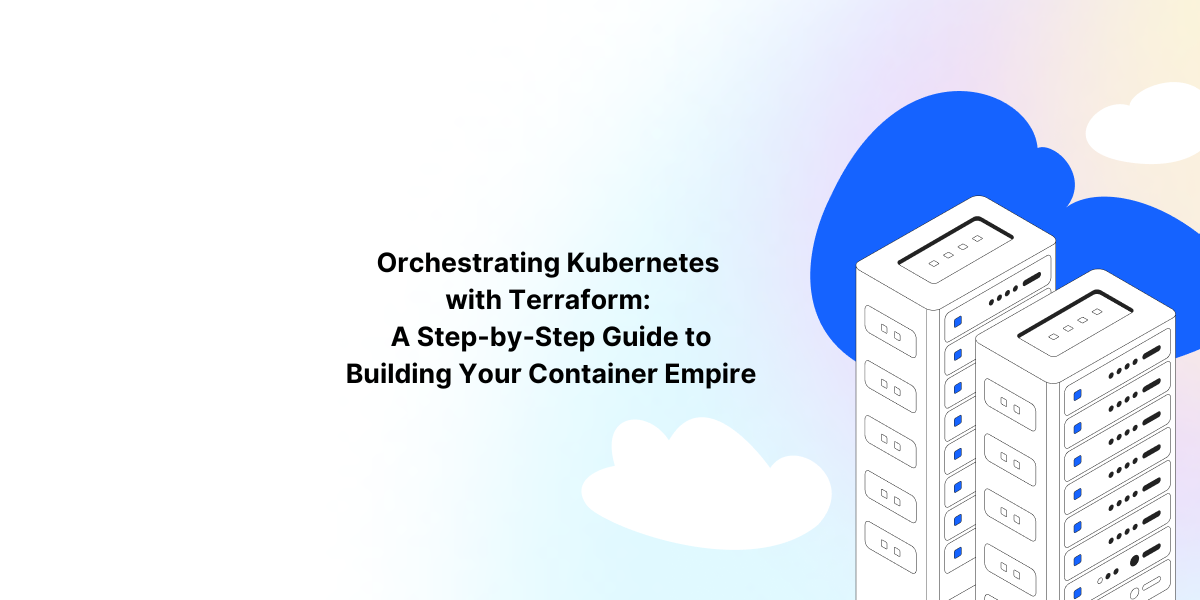 Orchestrating Kubernetes with Terraform: A Step-by-Step Guide to Building Your Container Empire
