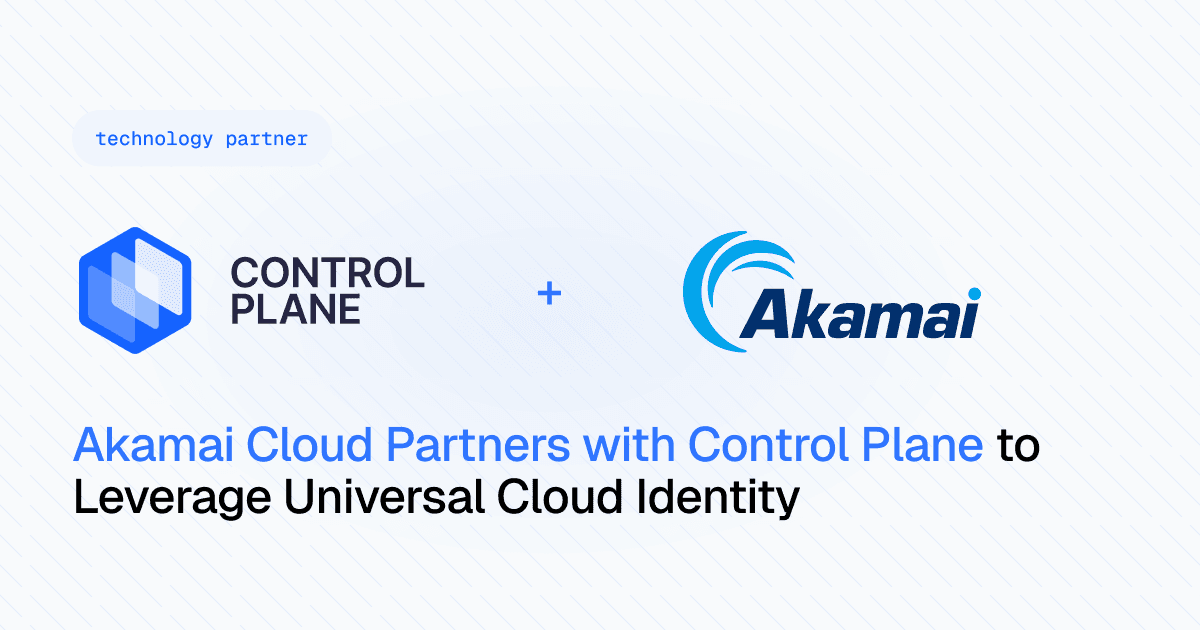 Akamai Cloud Partners with Control Plane to Leverage Universal Cloud Identity